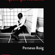 Aquello que ocultamos una obra de Perseus Roig