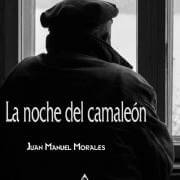 La noche del camaleón, una obra de Juan Manuel Morales