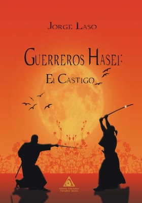 Guerreros Hasei. El castigo, una novela de Jorge Laso.