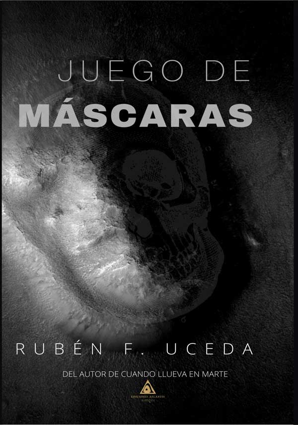 Juego de máscaras, un libro escrito por Rubén F. Uceda.