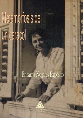 Metamorfosis de un caracol, una novela de Encarna Nogales Expósito