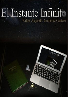 El instante infinito, una novela de Rafael Alejandro Gutiérrez Cantero