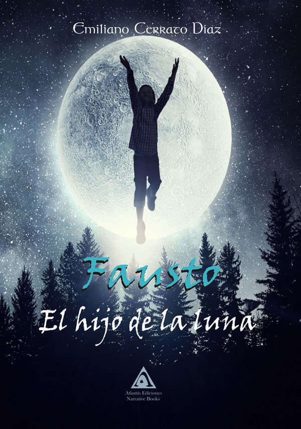 Fausto. El hijo de la Luna, una novela de Emiliano Cerrato Díaz.