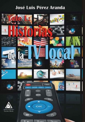 Tele L: historias de la TV local, una obra de José Luis Pérez Aranda