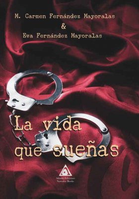 La vida que sueñas, una obra de M. Carmen Fernández Mayoralas & Eva Fernández Mayoralas