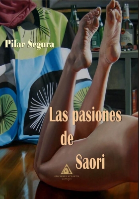 Las pasiones de Saori, una novela de ficción erótica escrita por Pilar Segura.