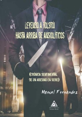 Leyendo a Tolstói hasta arriba de ansiolíticos, una novela de Manuel Fernández.