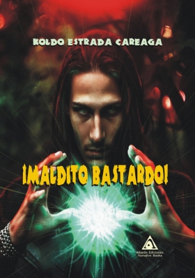 ¡Maldito bastardo!, una novela de Koldo Estrada Careaga.