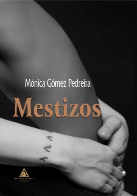 Mestizos', una novela escrita por Mónica Gómez Pedreira.