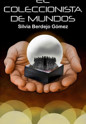 El coleccionista de mundos, un libro escrito por Silvia Berdejo Gómez.