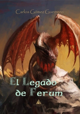 El legado de Ferum, una novela de Carlos Gomez Guerrero