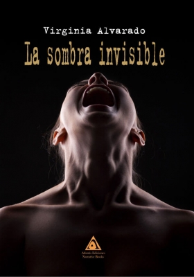 La sombra invisible, una novela de Virginia Alvarado.
