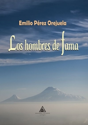Los hombres de fama, novela de Emilio Pérez Orejuela