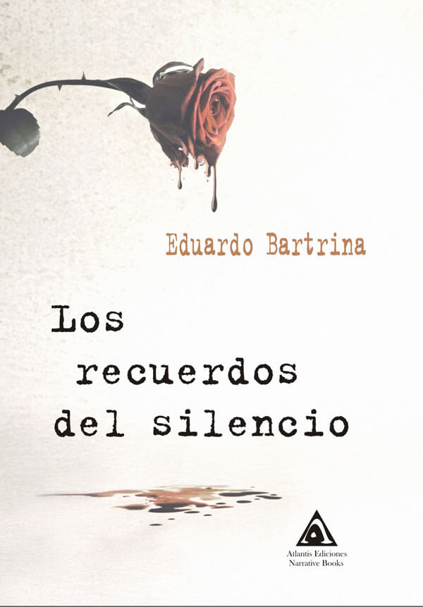 Los recuerdos del silencio, una novela de Eduardo Bartrina