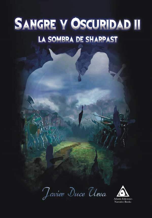 Sangre y Oscuridad II: la sombra de Sharpast, una novela de Javier Duce Ursa.