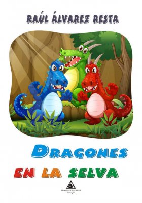 Dragones en la selva de Raúl Álvarez Resta