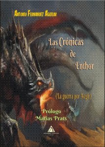Las crónicas de Enthor, una novela escrita por Antonio López Aguilar y prologada por Matías Prats (www.edicionesatlantis.com)