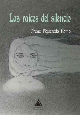 Las raíces del silencio, una obra de Irene Figueredo Romo